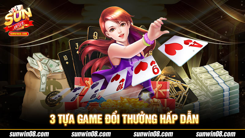 3 siêu phẩm game bài đổi thưởng
