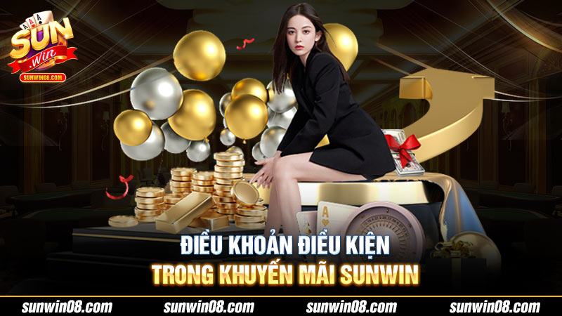 Điều khoản điều kiện trong khuyến mãi Sunwin